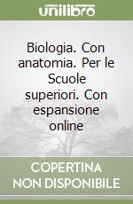 Biologia. Con anatomia. Per le Scuole superiori. Con espansione online libro
