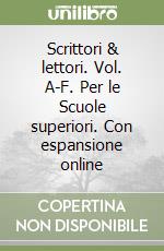 Scrittori & lettori. Vol. A-F. Per le Scuole superiori. Con espansione online libro