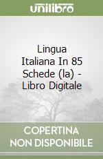 Lingua Italiana In 85 Schede (la) - Libro Digitale libro