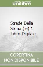 Strade Della Storia (le) 1 - Libro Digitale libro