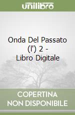 Onda Del Passato (l') 2 - Libro Digitale libro