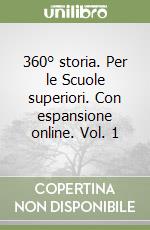 360° storia. Per le Scuole superiori. Con espansione online. Vol. 1 libro