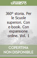 360° storia. Per le Scuole superiori. Con e-book. Con espansione online. Vol. 1 libro