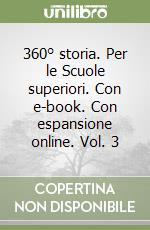 360° storia. Per le Scuole superiori. Con e-book. Con espansione online. Vol. 3 libro