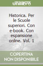 Historica. Per le Scuole superiori. Con e-book. Con espansione online. Vol. 1 libro