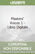 Masters' Voices 1 - Libro Digitale libro