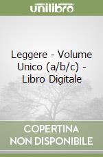 Leggere - Volume Unico (a/b/c) - Libro Digitale libro