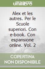 Alex et les autres. Per le Scuole superiori. Con e-book. Con espansione online. Vol. 2 libro