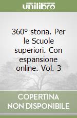 360° storia. Per le Scuole superiori. Con espansione online. Vol. 3 libro