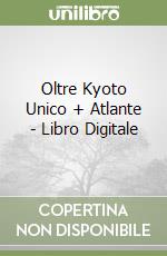 Oltre Kyoto Unico + Atlante - Libro Digitale libro