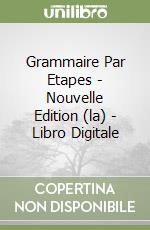 Grammaire Par Etapes - Nouvelle Edition (la) - Libro Digitale libro