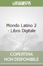 Mondo Latino 2 - Libro Digitale libro