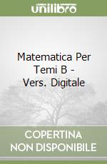 Matematica Per Temi B - Vers. Digitale libro