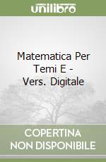Matematica Per Temi E - Vers. Digitale libro