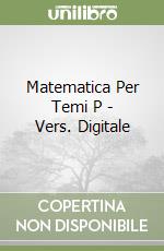 Matematica Per Temi P - Vers. Digitale libro