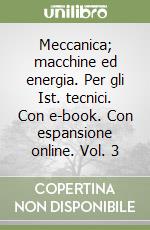 Meccanica; macchine ed energia. Per gli Ist. tecnici. Con e-book. Con espansione online. Vol. 3 libro