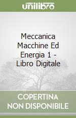 Meccanica Macchine Ed Energia 1 - Libro Digitale libro