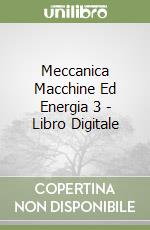 Meccanica Macchine Ed Energia 3 - Libro Digitale libro