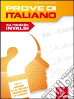 Prove di italiano. Su modello INVALSI. Per le Scuole superiori. Con espansione online