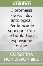 I promessi sposi. Ediz. antologica. Per le Scuole superiori. Con e-book. Con espansione online libro