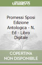 Promessi Sposi Edizione Antologica - N. Ed - Libro Digitale libro