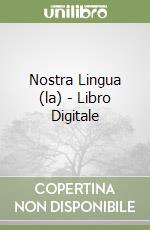 Nostra Lingua (la) - Libro Digitale libro