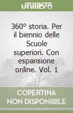 360° storia. Per il biennio delle Scuole superiori. Con espansione online. Vol. 1 libro