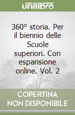 360° storia. Per il biennio delle Scuole superiori. Con espansione online. Vol. 2 libro