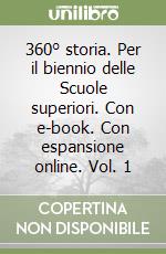 360° storia. Per il biennio delle Scuole superiori. Con e-book. Con espansione online. Vol. 1 libro