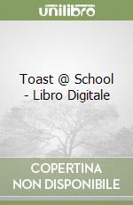 Toast @ School - Libro Digitale libro