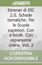 Itinerari di IRC 2.0. Schede tematiche. Per le Scuole superiori. Con e-book. Con espansione online. Vol. 2 libro