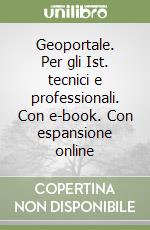 Geoportale. Per gli Ist. tecnici e professionali. Con e-book. Con espansione online libro