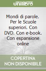 Mondi di parole. Per le Scuole superiori. Con DVD. Con e-book. Con espansione online libro