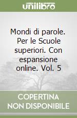 Mondi di parole. Per le Scuole superiori. Con espansione online. Vol. 5 libro