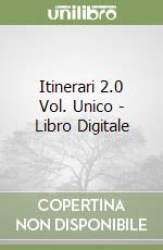 Itinerari 2.0 Vol. Unico - Libro Digitale libro