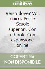 Verso dove? Vol. unico. Per le Scuole superiori. Con e-book. Con espansione online libro