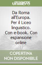 Da Roma all'Europa. Per il Liceo linguistico. Con e-book. Con espansione online libro