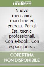 Nuovo meccanica macchine ed energia. Per gli Ist. tecnici professionali. Con e-book. Con espansione online. Vol. 3 libro