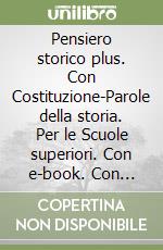 Pensiero storico plus. Con Costituzione-Parole della storia. Per le Scuole superiori. Con e-book. Con espansione online. Vol. 1 libro