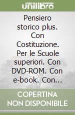 Pensiero storico plus. Con Costituzione. Per le Scuole superiori. Con DVD-ROM. Con e-book. Con espansione online. Vol. 1 libro