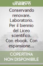 Conservando renovare. Laboratorio. Per il biennio del Liceo scientifico. Con ebook. Con espansione online. Vol. 2 libro