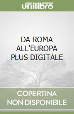 DA ROMA ALL'EUROPA PLUS DIGITALE libro