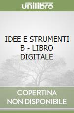 IDEE E STRUMENTI B - LIBRO DIGITALE libro