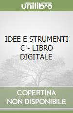 IDEE E STRUMENTI C - LIBRO DIGITALE libro