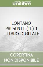 LONTANO PRESENTE (IL) 1 - LIBRO DIGITALE libro