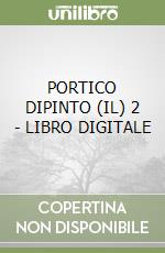 PORTICO DIPINTO (IL) 2 - LIBRO DIGITALE libro