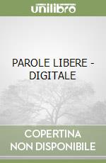 PAROLE LIBERE - DIGITALE libro