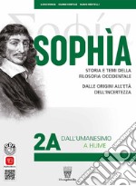 Sophia. Storia e temi della filosofia occidentale. Per i Licei classici e gli Ist. magistrali. Con e-book. Con espansione online. Vol. 2A-2B: Dall'Umanesimo a Hume-Da Vico a Hegel libro