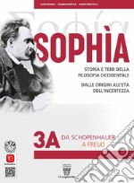 Sophia. Storia e temi della filosofia occidentale. Per i Licei calssici e gli Ist. magistrali. Con e-book. Con espansione online. Vol. 3A-3B: Da Schopenhauer a Freud-Da Husserl a oggi libro