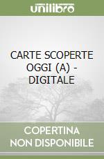 CARTE SCOPERTE OGGI (A) - DIGITALE libro